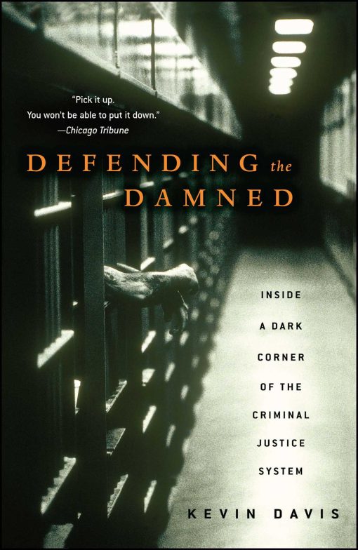 Defending the Damned Inside a Dark Corner of the Criminal Justice System