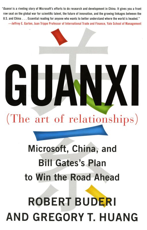 Guanxi (The Art of Relationships) Microsoft, China, and the Plan to Win the Road Ahead