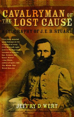 Cavalryman of the Lost Cause A Biography of J. E. B. Stuart
