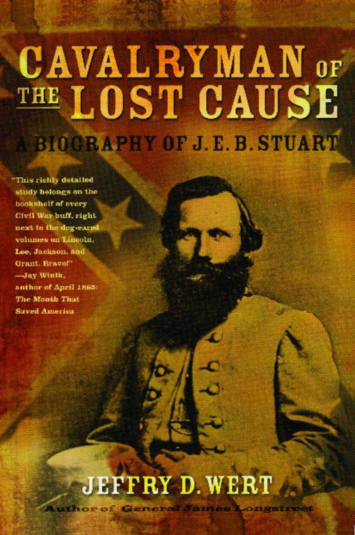 Cavalryman of the Lost Cause A Biography of J. E. B. Stuart