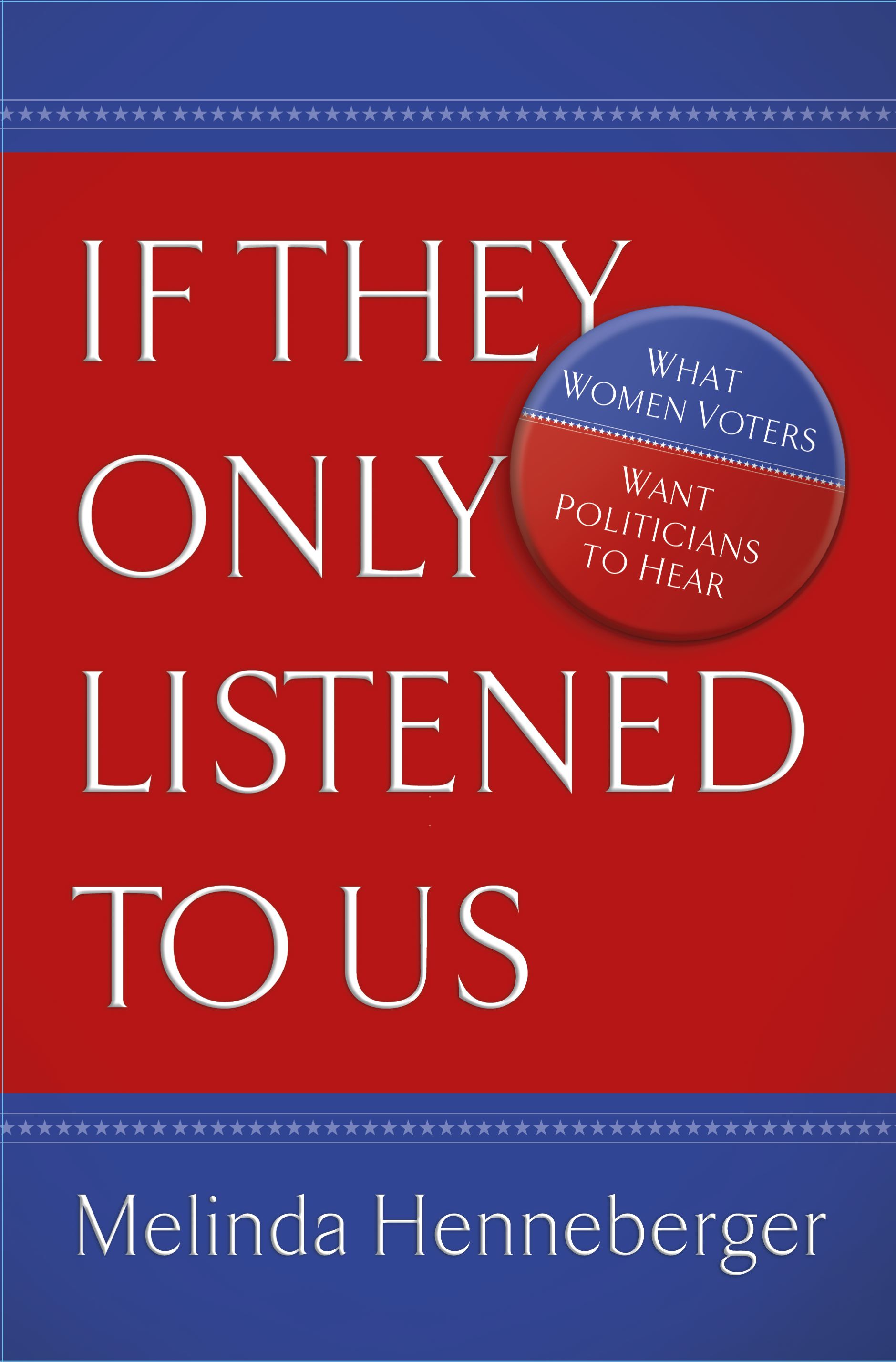 If They Only Listened to Us What Women Voters Want Politicians to Hear