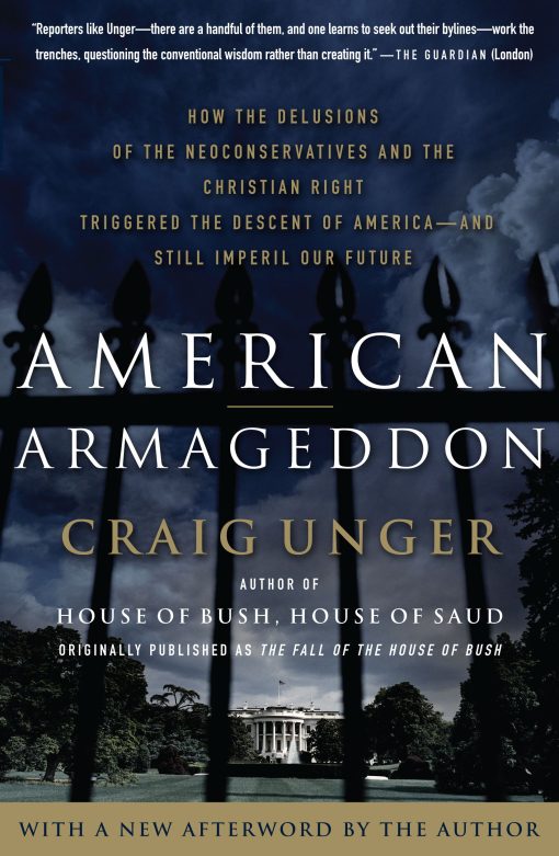 American Armageddon How the Delusions of the Neoconservatives and the Christian Right Triggered the Descent of America--and Still Imperil Our Future