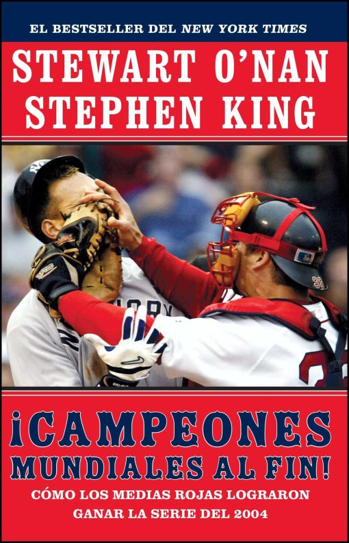 Campeones mundiales al fin! (Faithful) Como los Medias Rojas lograron ganar la serie del 2004 (Two Diehard Boston Red Sox Fans Chronicle the Historic 2004 Season)