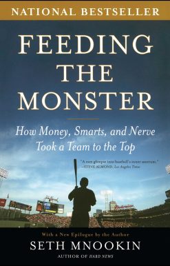 Feeding the Monster How Money, Smarts, and Nerve Took a Team to the Top