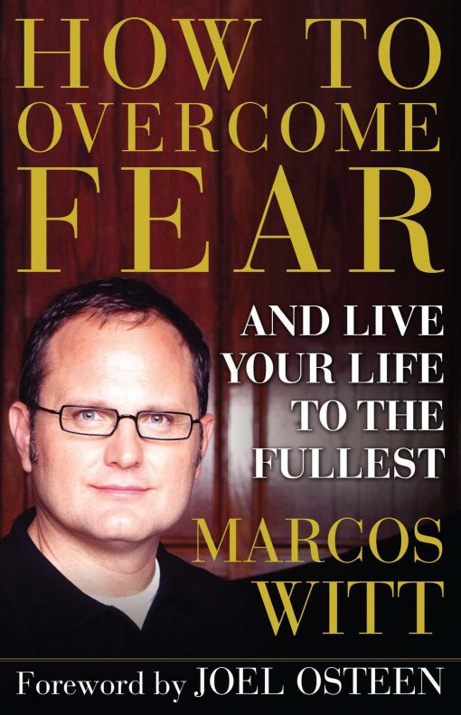 How to Overcome Fear and Live Your Life to the Fullest