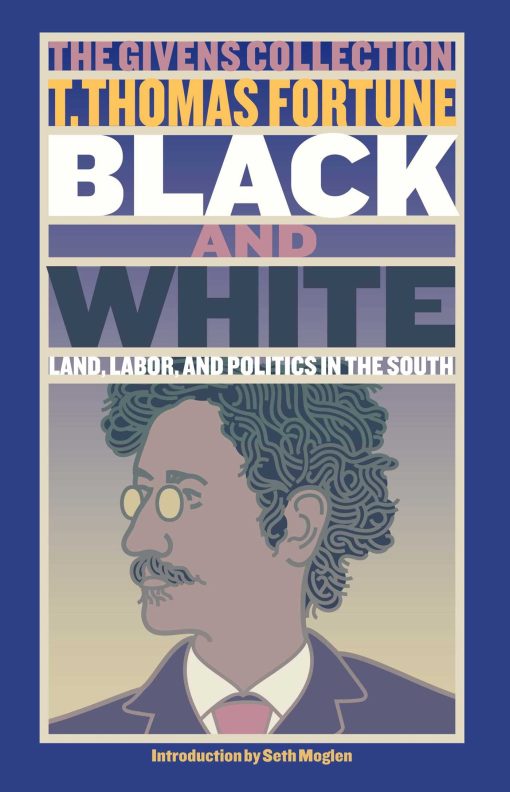 Black & White Land, Labor, and Politics in the South