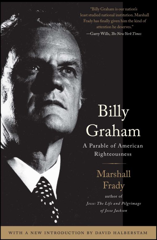 Billy Graham A Parable of American Righteousness