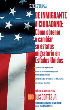 De inmigrante a ciudadano (A Simple Guide to US Immigration) Como obtener o cambiar su estatus migratorio en Estados Unidos (How to Change Your Immigration Status in the United States)