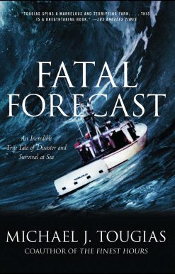 Fatal Forecast An Incredible True Tale of Disaster and Survival at Sea
