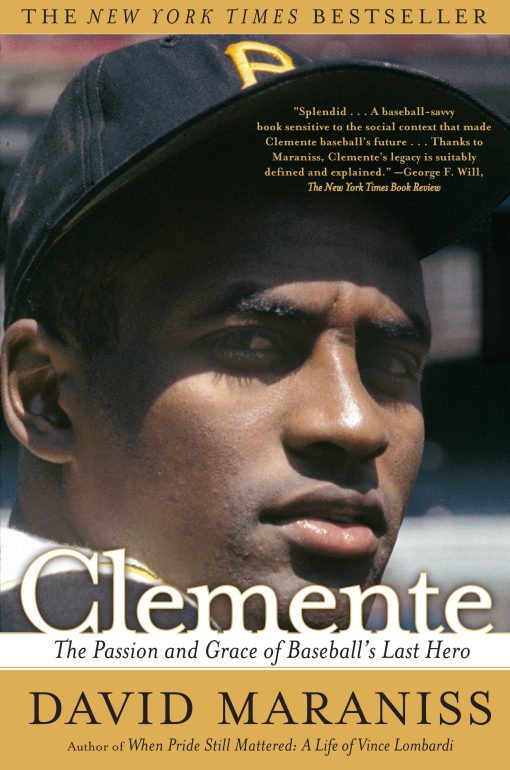 Clemente The Passion and Grace of Baseball's Last Hero