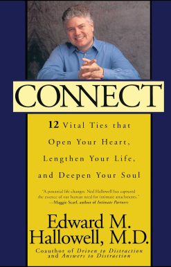 Connect 12 Vital Ties That Open Your Heart, Lengthen Your Life, and Deepen Your Soul