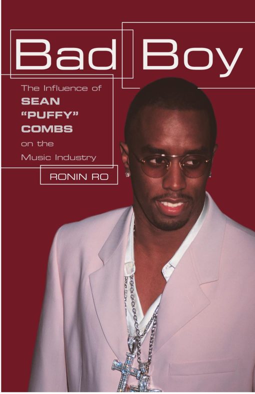 Bad Boy The Influence of Sean "Puffy" Combs on the Music Industry