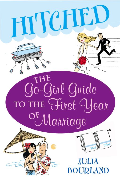 Hitched The Go-Girl Guide to the First Year of Marriage