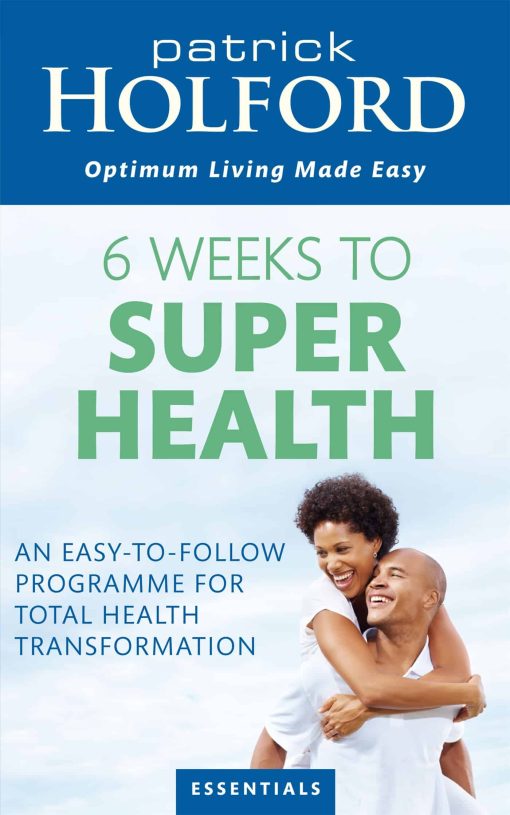 6 Weeks To Superhealth: An easy-to-follow programme for total health transformation