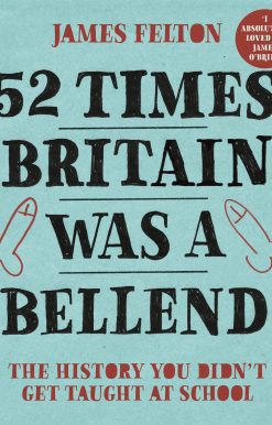 52 Times Britain was a Bellend: The History You Didn't Get Taught At School