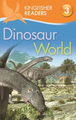 Kingfisher Readers: Dinosaur World (Level 3: Reading Alone with Some Help)