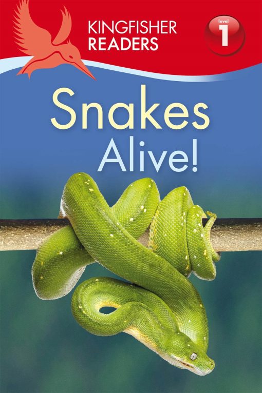 Kingfisher Readers: Snakes Alive! (Level 1: Beginning to Read)