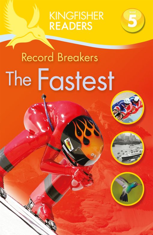 Kingfisher Readers: Record Breakers - The Fastest (Level 5: Reading Fluently)