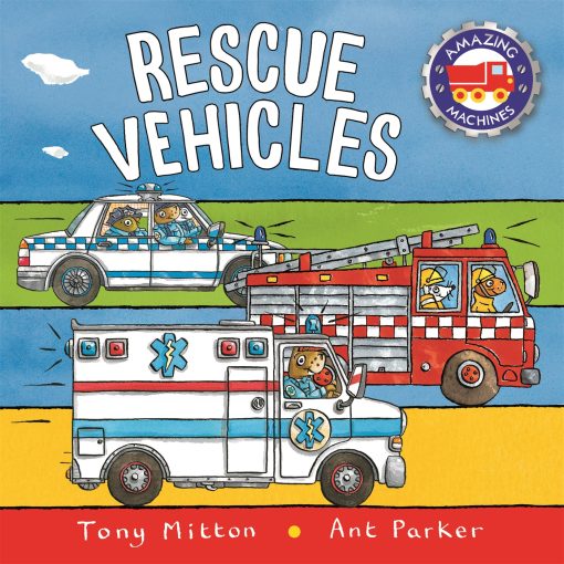 Amazing Machines: Rescue Vehicles