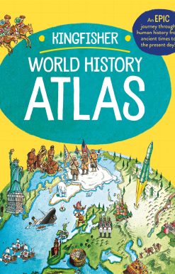 The Kingfisher World History Atlas