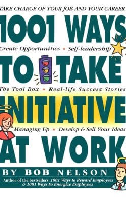 1001 Ways to Take Initiative at Work