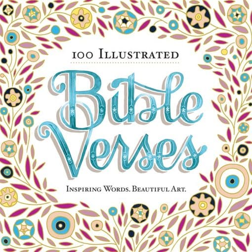 100 Illustrated Bible Verses: Inspiring Words. Beautiful Art 100 Illustrated Bible Verses: Inspiring Words. Beautiful Art.