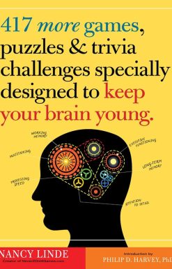 417 More Games, Puzzles & Trivia Challenges Specially Designed to Keep Your Brain Young