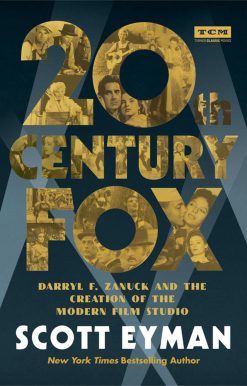 20th Century-Fox: Darryl F. Zanuck and the Creation of the Modern Film Studio