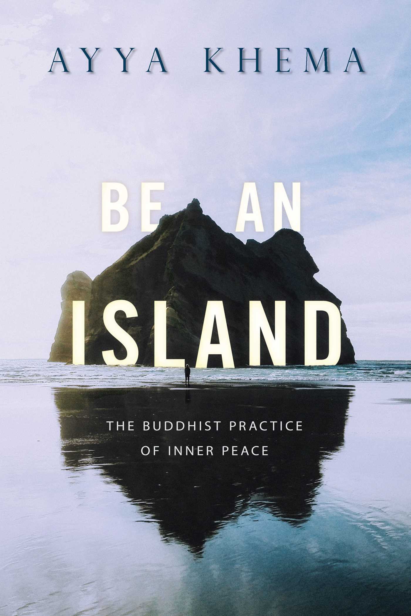 Be an Island The Buddhist Practice of Inner Peace 1 Be an Island The Buddhist Practice of Inner Peace