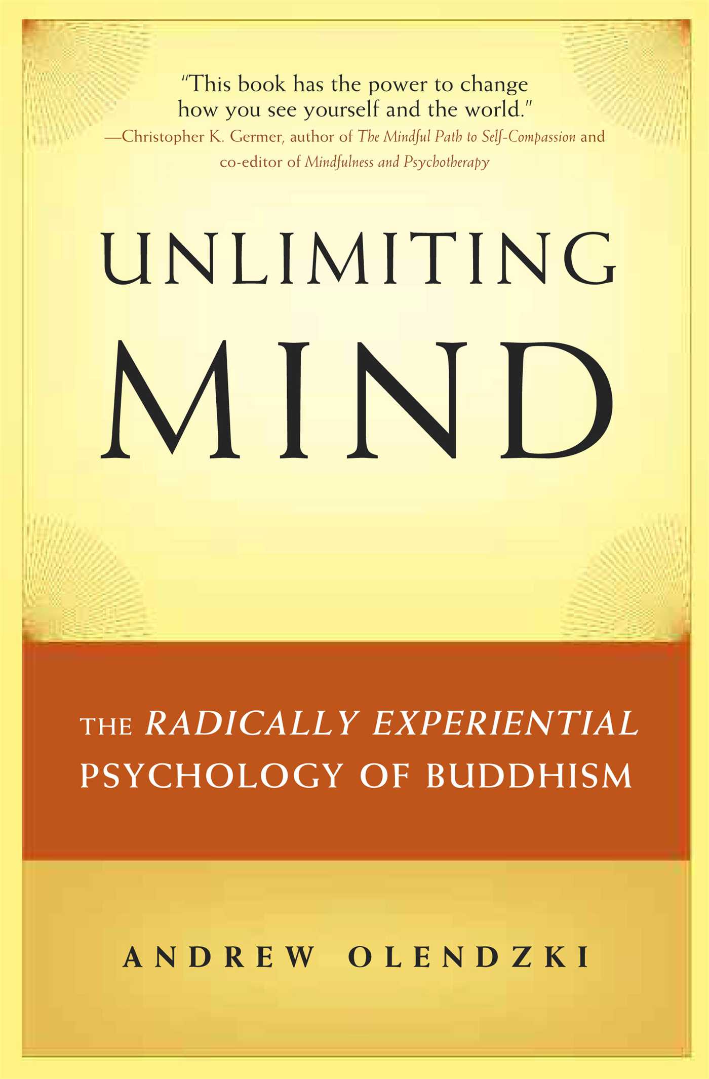 Unlimiting Mind The Radically Experiential Psychology of Buddhism