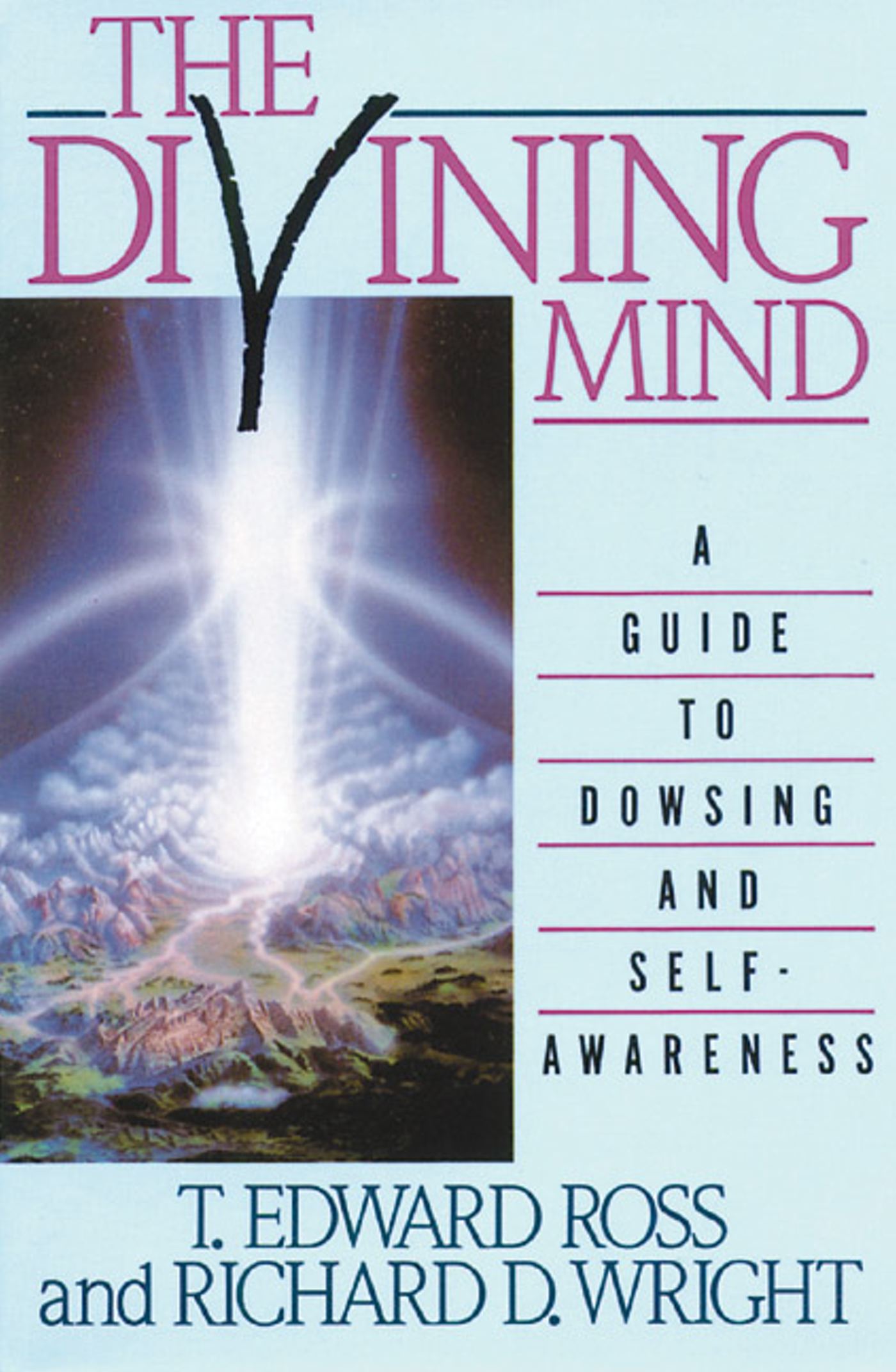 The Divining Mind  A Guide to Dowsing and Self-Awareness