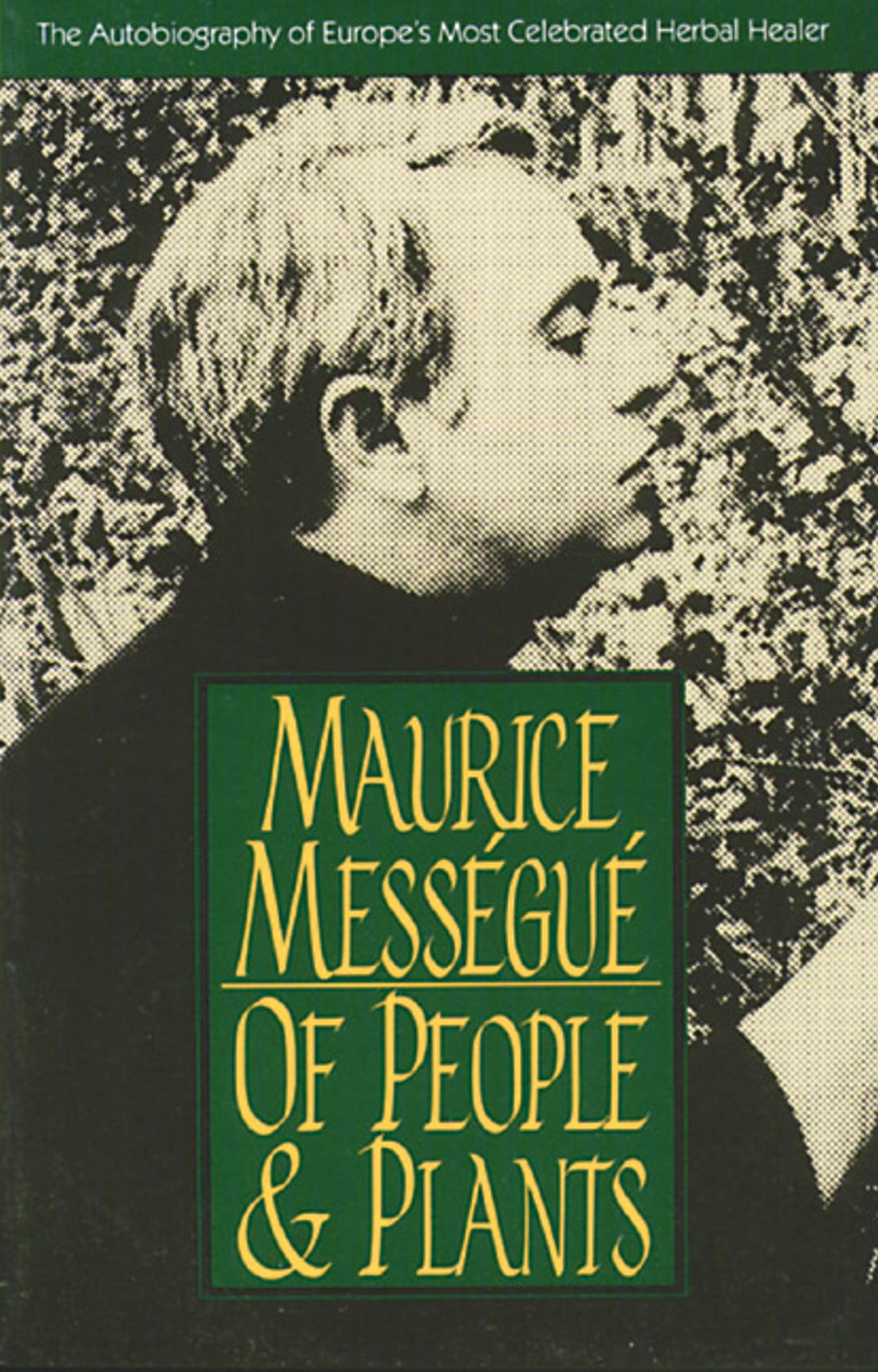 Of People and Plants The Autobiography of Europe's Most Celebrated Healer