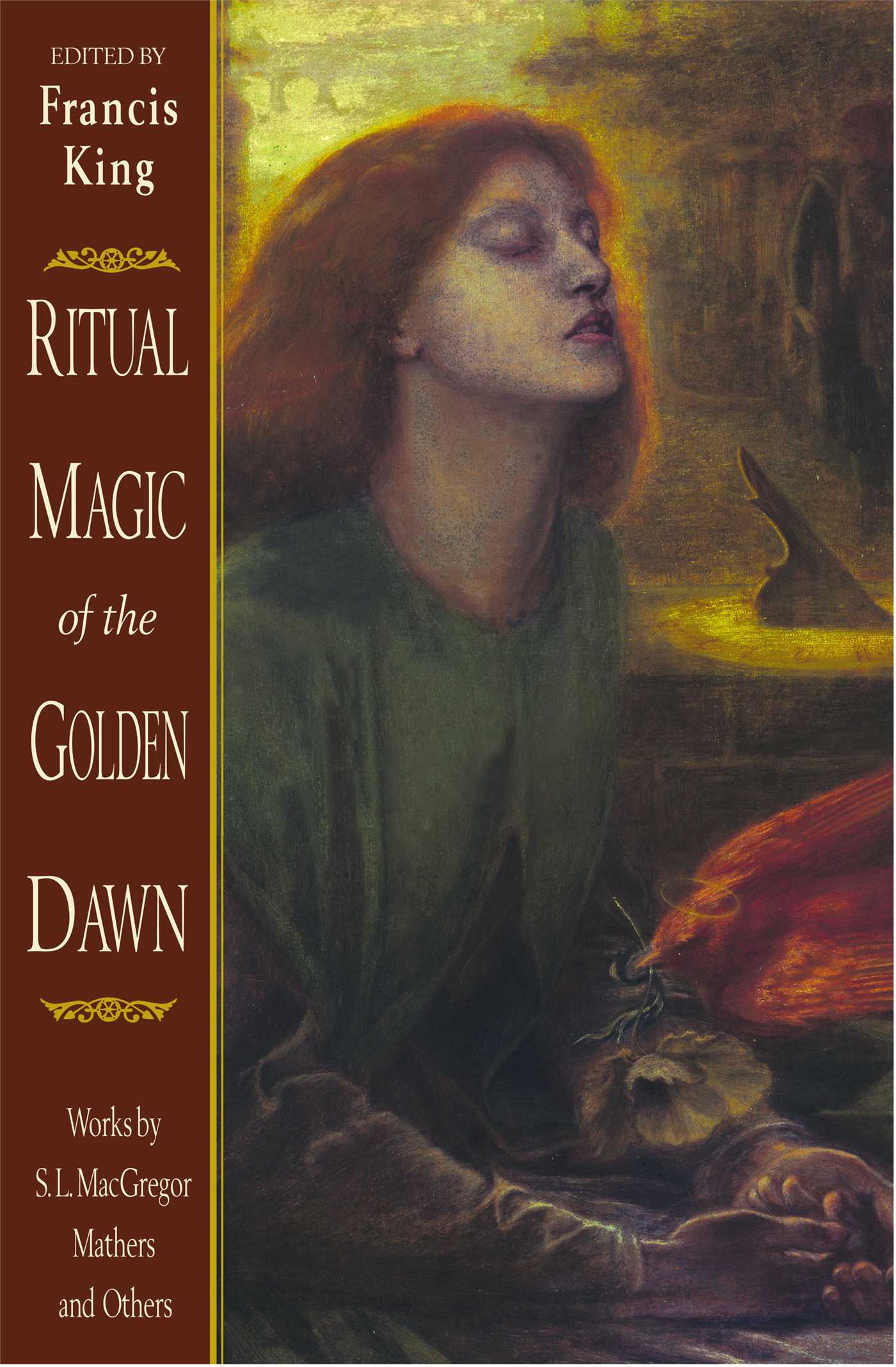 Ritual Magic of the Golden Dawn Works by S. L. MacGregor Mathers and Others