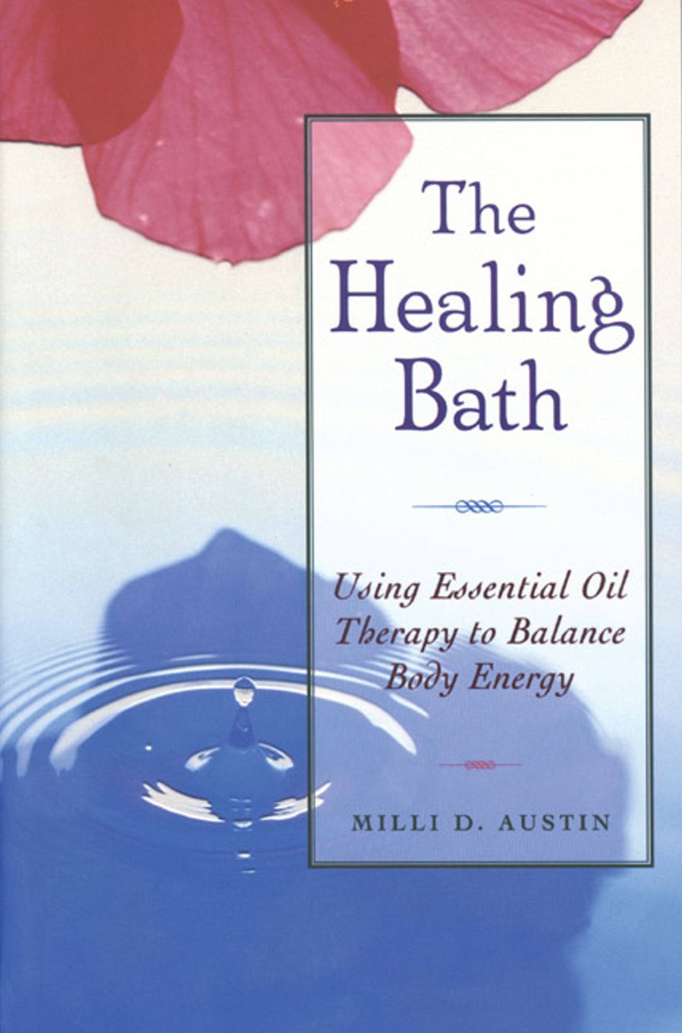 The Healing Bath  Using Essential Oil Therapy to Balance Body Energy