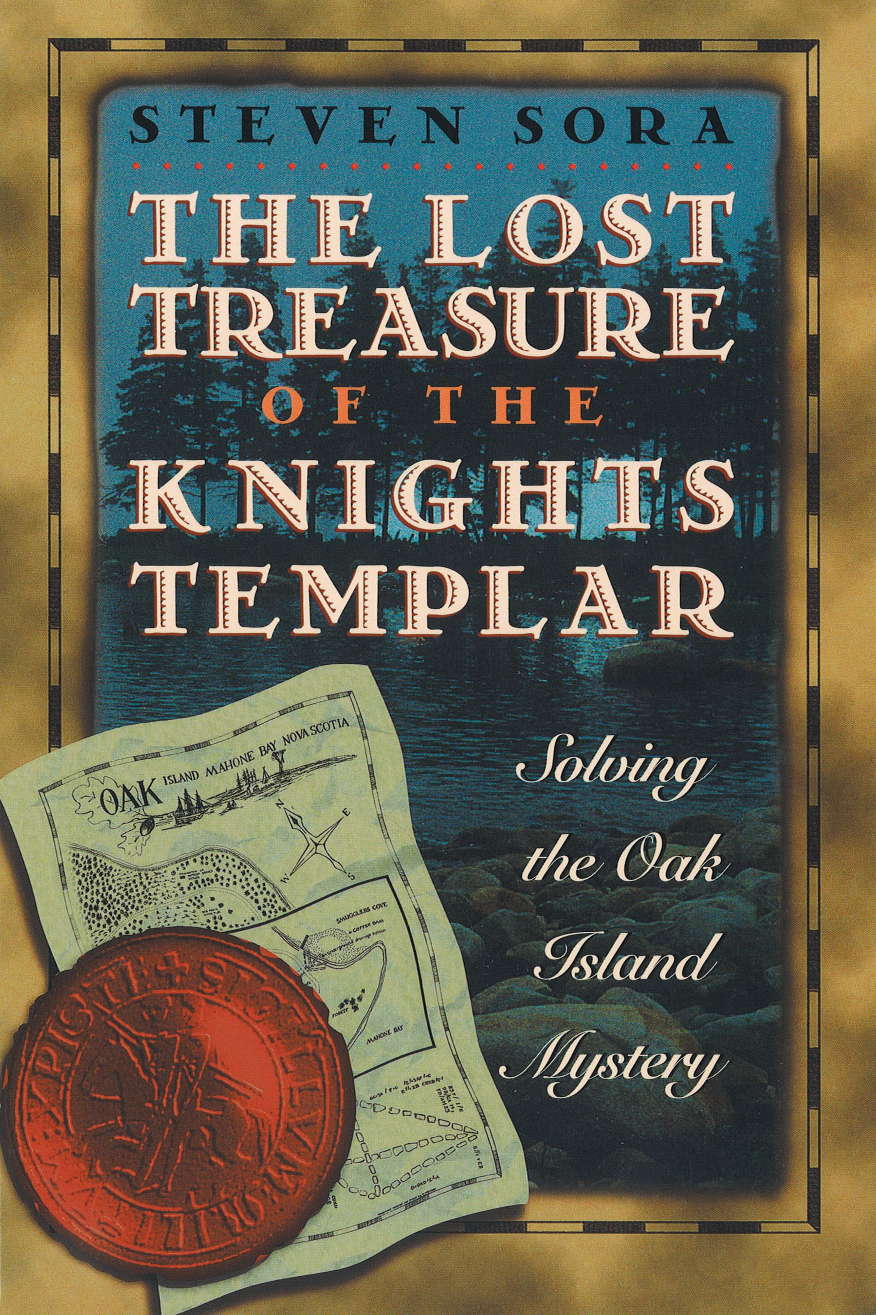 The Lost Treasure of the Knights Templar  Solving the Oak Island Mystery