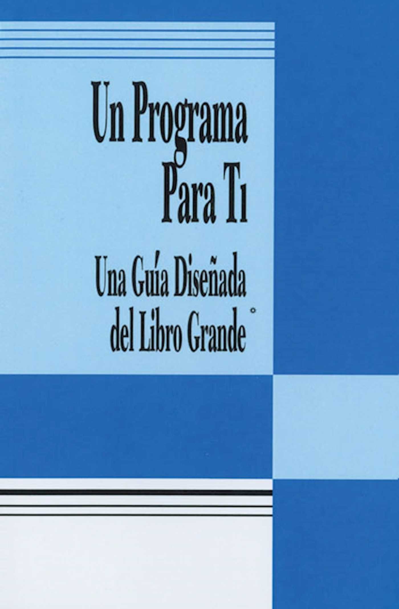 Un Programa Para Ti (A Program for You Book) Una Guia Disenada del Libro Grande