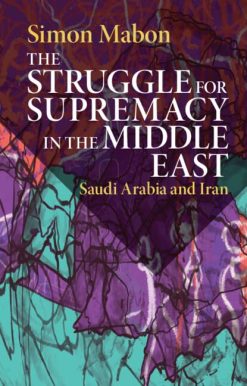 The Struggle for Supremacy in the Middle East: Saudi Arabia and Iran