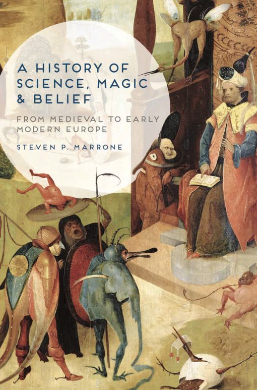 A History of Science, Magic and Belief: From Medieval to Early Modern Europe