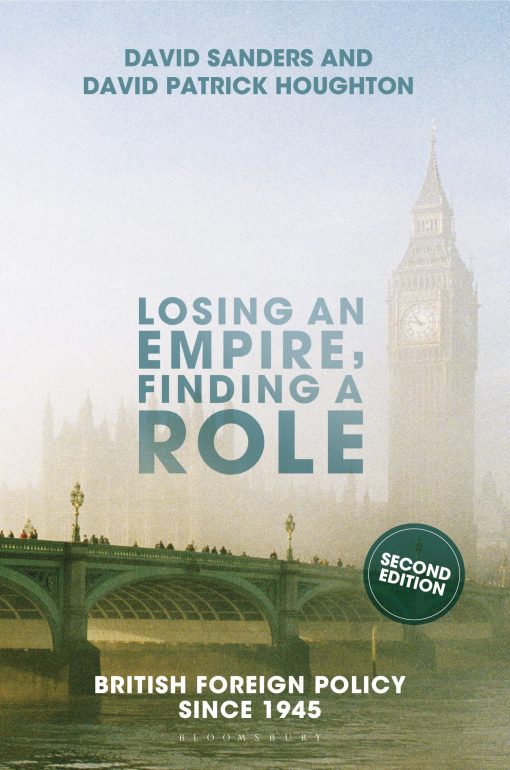 Losing an Empire, Finding a Role: British Foreign Policy Since 1945