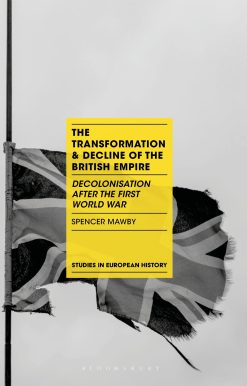 The Transformation and Decline of the British Empire: Decolonisation After the First World War