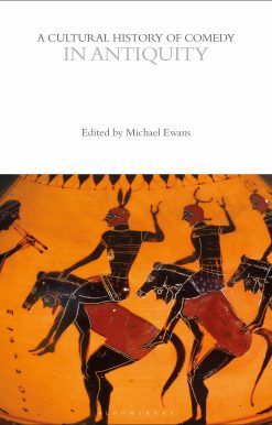 A Cultural History of Comedy in Antiquity
