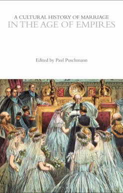 A Cultural History of Marriage in the Age of Empires