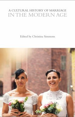 A Cultural History of Marriage in the Modern Age