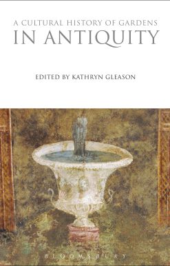 A Cultural History of Gardens in Antiquity