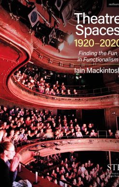 Theatre Spaces 1920-2020: Finding the Fun in Functionalism