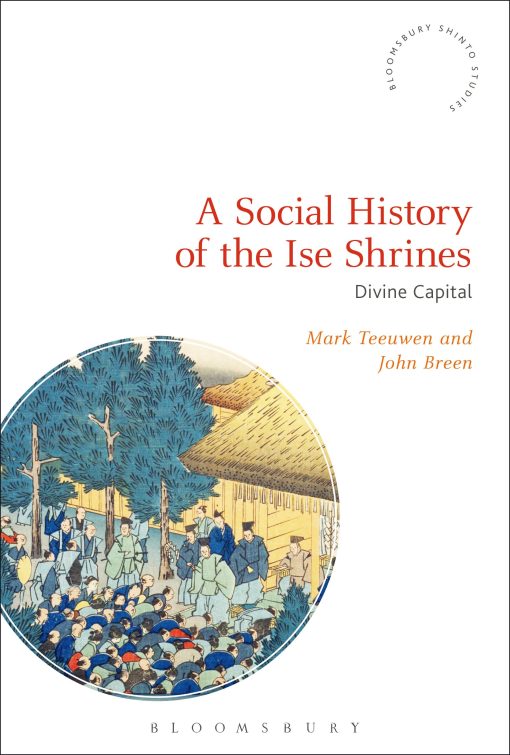 A Social History of the Ise Shrines: Divine Capital