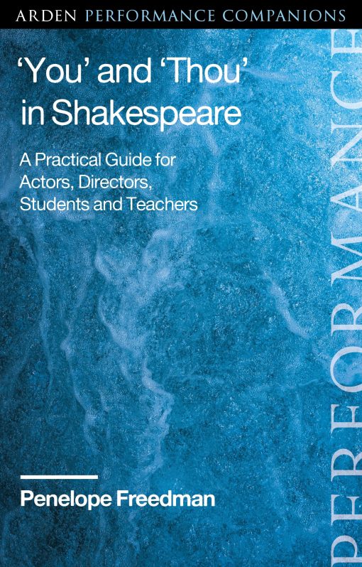 â€˜Youâ€™ and â€˜Thouâ€™ in Shakespeare: A Practical Guide for Actors, Directors, Students and Teachers