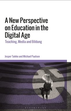 A New Perspective on Education in the Digital Age: Teaching, Media and Bildung