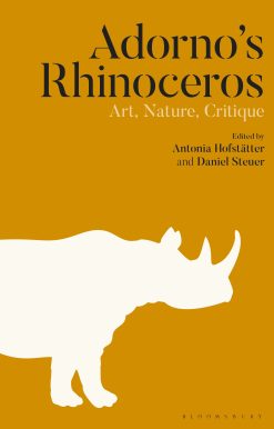 Adornoâ Rhinoceros: Art, Nature, Critique
