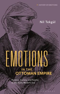 Emotions in the Ottoman Empire: Politics, Society, and Family in the Early Modern Era